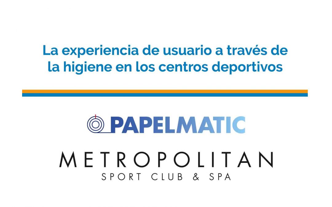 papelmatic higiene profesional centros deportivos metropolitan jornada mayo