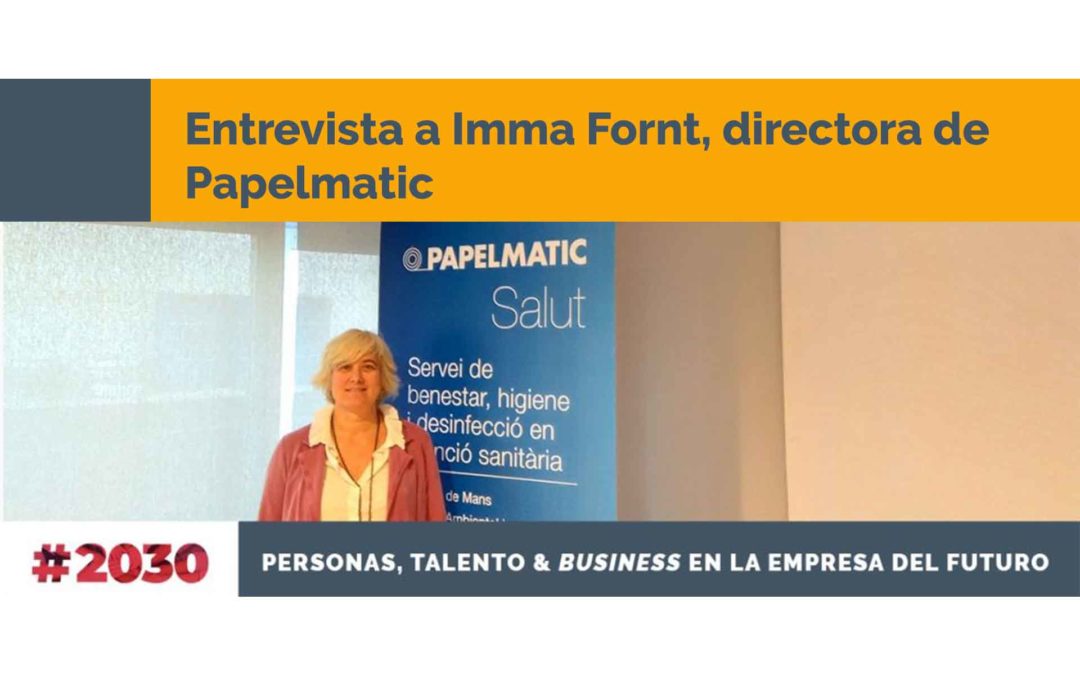 Entrevista a Imma Font, Directora de Papelmatic. Papelmatic higiene profesional.